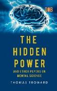 The Hidden Power And Other Papers upon Mental Science