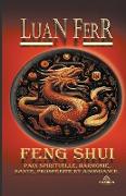Feng Shui - Paix Spirituelle, Harmonie, Santé, Prospérité et Abondance