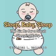 Sleep, Baby, Sleep, The Six Bs for a Great Sleeping Baby
