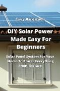 DIY Solar Power Made Easy For Beginners