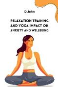 Relaxation Training and Yoga Impact on Anxiety and Wellbeing