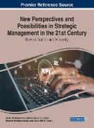 New Perspectives and Possibilities in Strategic Management in the 21st Century