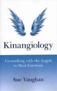 Kinangiology - Co-working With the Angels to Heal Emotions