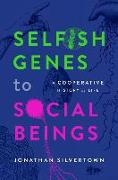 Selfish Genes to Social Beings