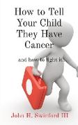 How to Tell Your Child They Have Cancer