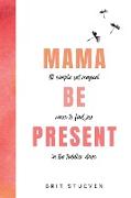 Mama Be Present