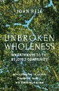 Unbroken Wholeness: Integrating Social Justice, Emotional Healing, and Spiritual Practice