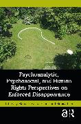 Psychoanalytic, Psychosocial, and Human Rights Perspectives on Enforced Disappearance