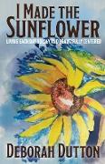 I Made the Sunflower