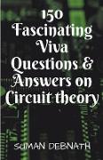 150 Fascinating Viva Questions & Answers on Circuit theory