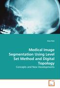 Medical Image Segmentation Using Level Set Method andDigital Topology