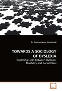 TOWARDS A SOCIOLOGY OF DYSLEXIA