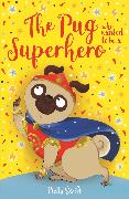 The Pug who wanted to be a Superhero