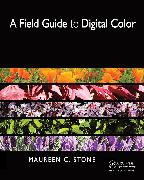 A Field Guide to Digital Color
