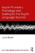 English Phonetics, Phonology and Spelling for the English Language Teacher