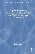 English Phonetics, Phonology and Spelling for the English Language Teacher