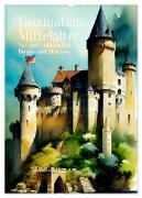 Faszination Mittelalter - Von mittelalterlichen Burgen und Drachen (Wandkalender 2024 DIN A2 hoch), CALVENDO Monatskalender