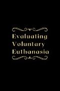 Evaluating Voluntary Euthanasia