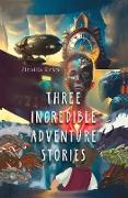 Three incredible adventure Stories