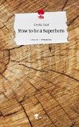 How to be a Superhero. Life is a Story - story.one