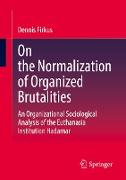 On the Normalization of Organized Brutalities