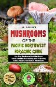 Mushrooms of the Pacific Northwest Foraging Guide