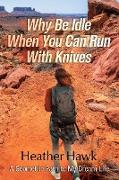 Why Be Idle When You Can Run With Knives