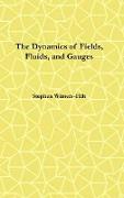 The Dynamics of Fields, Fluids, and Gauges