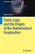 Poetic Logic and the Origins of the Mathematical Imagination