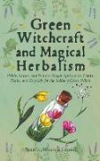 Green Witchcraft and Magical Herbalism