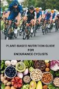 Plant-Based Nutrition Guide for Endurance Cyclists