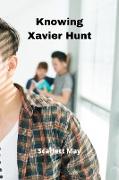 Knowing Xavier Hunt