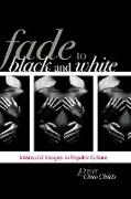 Fade to Black and White