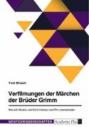 Verfilmungen der Märchen der Brüder Grimm. Wie sich Struktur und Stil in Literatur und Film unterscheiden