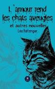 L¿amour rend les chats aveugles et autres nouvelles