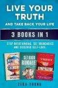 Live Your Truth and Take Back Your Life (3 books in 1)