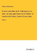 Oeuvres complètes de W. Shakespeare, Les amis. Les deux gentilshommes de Vérone. Le marchand de Venise. Comme il vous plaira