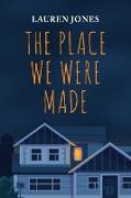 The Place We Were Made