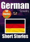 50 Short Spooky Stori¿s in German: A Bilingual Journ¿y in English and German