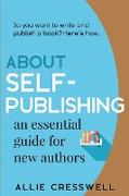 About Self-publishing. An Essential Guide for New Authors