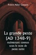 La grande peste (AD 1348-9) maintenant connue sous le nom de peste noire