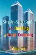 Step-by-Step Guide for Building a Great Company