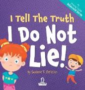 I Tell The Truth. I Do Not Lie!