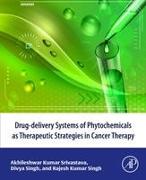 Drug-Delivery Systems of Phytochemicals as Therapeutic Strategies in Cancer Therapy