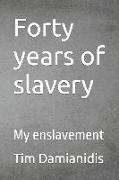 Forty years of slavery: My enslavement
