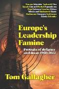 Europe's Leadership Famine: Portraits of defiance and decay 1950-2022