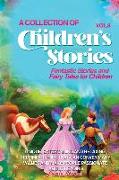 A Collection of Children's Stories: Fantastic stories and fairy tales for children