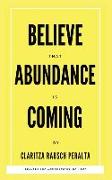 Believe That Abundance Is Coming