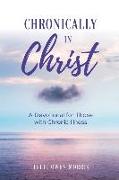 Chronically in Christ: A Devotion for Those with Chronic Illness