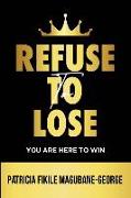Refuse to Lose: You Are Here To Win